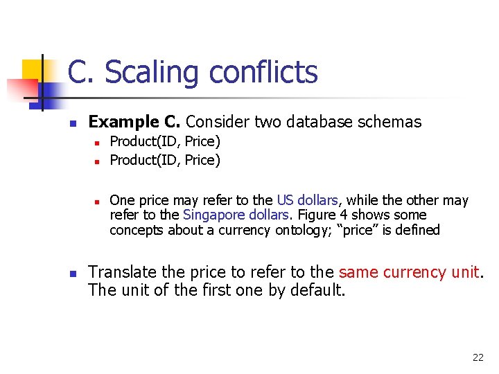 C. Scaling conflicts n Example C. Consider two database schemas n n Product(ID, Price) C. Scaling conflicts n Example C. Consider two database schemas n n Product(ID, Price)