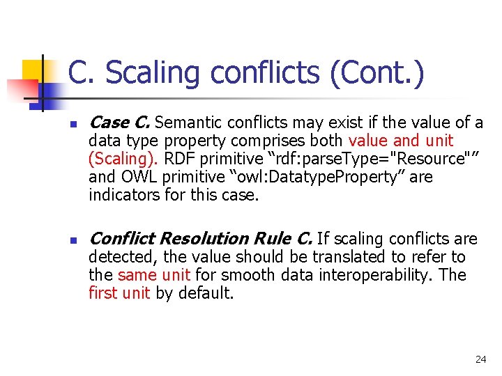 C. Scaling conflicts (Cont. ) n Case C. Semantic conflicts may exist if the C. Scaling conflicts (Cont. ) n Case C. Semantic conflicts may exist if the