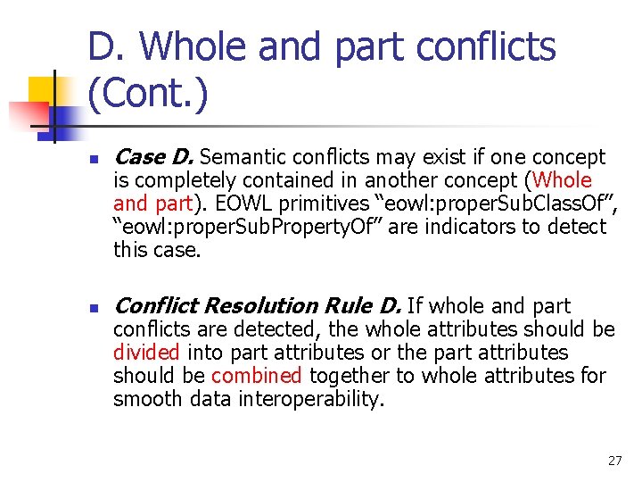 D. Whole and part conflicts (Cont. ) n Case D. Semantic conflicts may exist D. Whole and part conflicts (Cont. ) n Case D. Semantic conflicts may exist