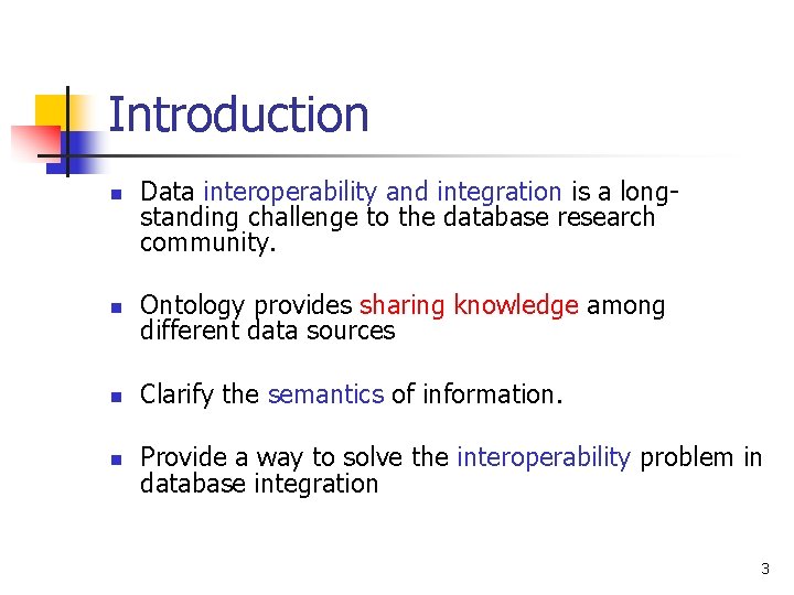 Introduction n Data interoperability and integration is a longstanding challenge to the database research Introduction n Data interoperability and integration is a longstanding challenge to the database research
