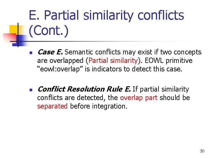 E. Partial similarity conflicts (Cont. ) n Case E. Semantic conflicts may exist if E. Partial similarity conflicts (Cont. ) n Case E. Semantic conflicts may exist if