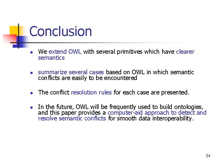 Conclusion n We extend OWL with several primitives which have clearer semantics n summarize Conclusion n We extend OWL with several primitives which have clearer semantics n summarize