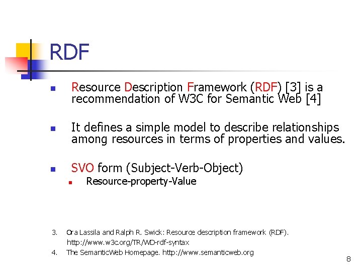 RDF n Resource Description Framework (RDF) [3] is a recommendation of W 3 C