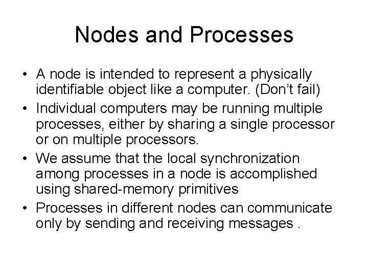 Nodes and Processes • A node is intended to represent a physically identifiable object