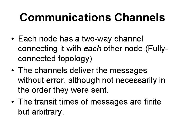 Communications Channels • Each node has a two-way channel connecting it with each other