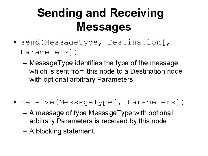 Sending and Receiving Messages • send(Message. Type, Destination[, Parameters]) – Message. Type identifies the