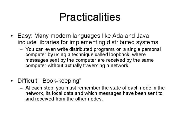 Practicalities • Easy: Many modern languages like Ada and Java include libraries for implementing