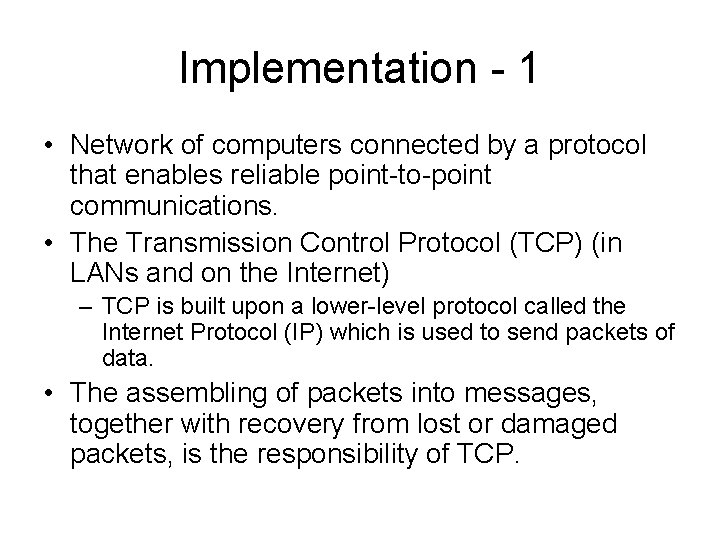 Implementation - 1 • Network of computers connected by a protocol that enables reliable