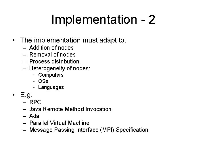 Implementation - 2 • The implementation must adapt to: – – Addition of nodes