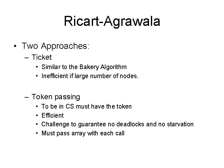 Ricart-Agrawala • Two Approaches: – Ticket • Similar to the Bakery Algorithm • Inefficient