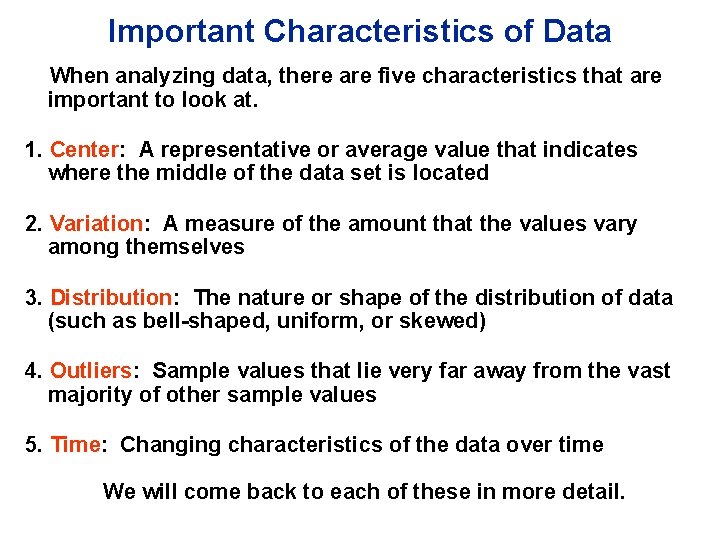 Important Characteristics of Data When analyzing data, there are five characteristics that are important Important Characteristics of Data When analyzing data, there are five characteristics that are important