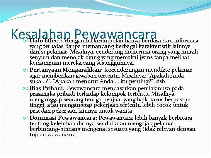 Kesalahan Pewawancara Halo Effect: Mengambil kesimpulan hanya berdasarkan informasi yang terbatas, tanpa memandang berbagai