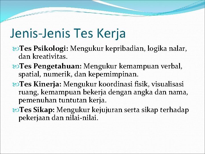 Jenis-Jenis Tes Kerja Tes Psikologi: Mengukur kepribadian, logika nalar, dan kreativitas. Tes Pengetahuan: Mengukur