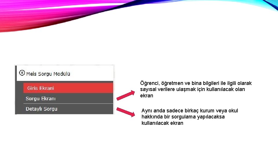 Öğrenci, öğretmen ve bina bilgileri ile ilgili olarak sayısal verilere ulaşmak için kullanılacak olan