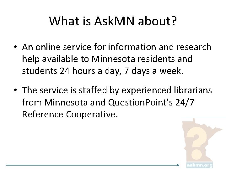 What is Ask. MN about? • An online service for information and research help