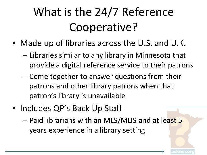What is the 24/7 Reference Cooperative? • Made up of libraries across the U.
