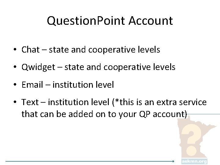 Question. Point Account • Chat – state and cooperative levels • Qwidget – state