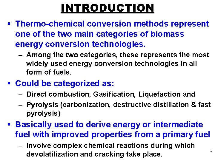 INTRODUCTION § Thermo-chemical conversion methods represent one of the two main categories of biomass