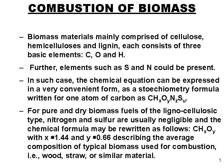 COMBUSTION OF BIOMASS – Biomass materials mainly comprised of cellulose, hemicelluloses and lignin, each