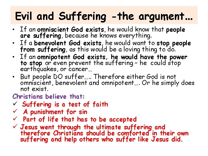 Evil and Suffering -the argument… • If an omniscient God exists, he would know