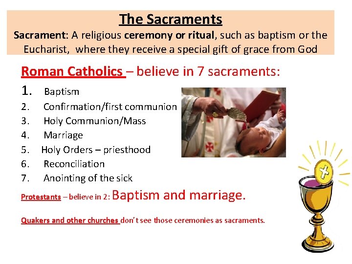 The Sacraments Sacrament: A religious ceremony or ritual, such as baptism or the Eucharist,