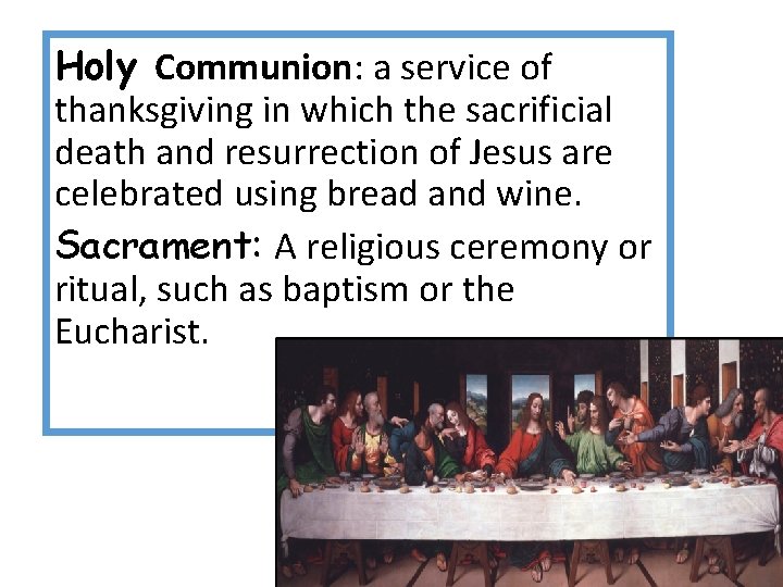 Holy Communion: a service of thanksgiving in which the sacrificial death and resurrection of