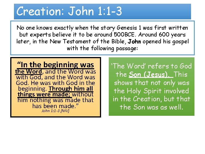 Creation: John 1: 1 -3 No one knows exactly when the story Genesis 1