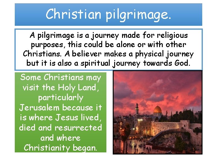 Christian pilgrimage. A pilgrimage is a journey made for religious purposes, this could be