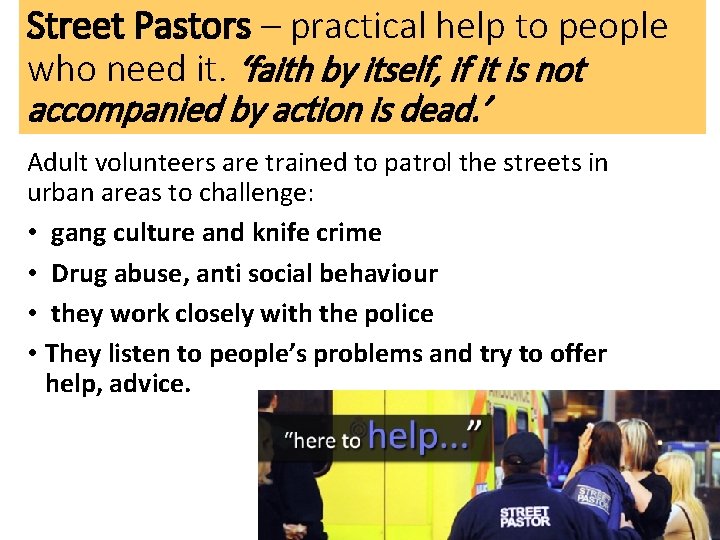 Street Pastors – practical help to people who need it. ‘faith by itself, if