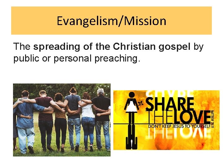 Evangelism/Mission The spreading of the Christian gospel by public or personal preaching. 