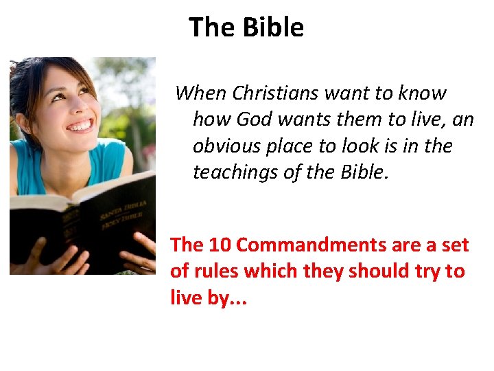 The Bible When Christians want to know how God wants them to live, an