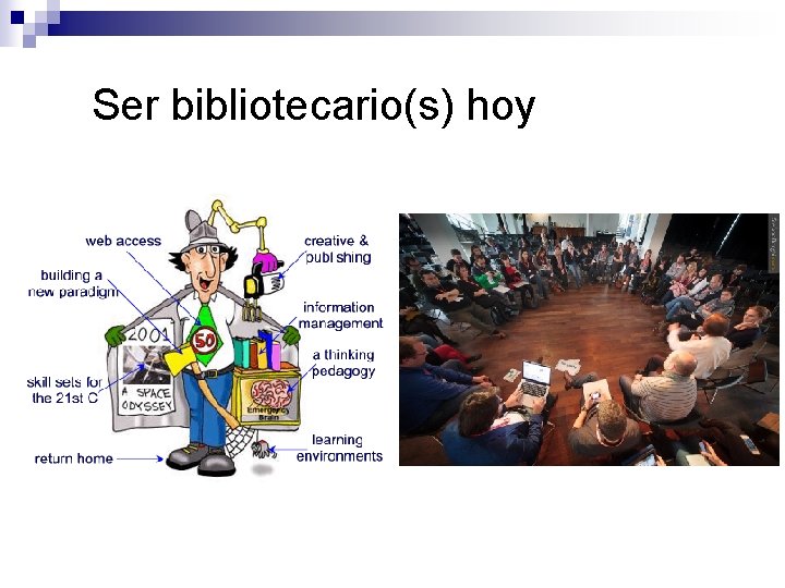 Ser bibliotecario(s) hoy 