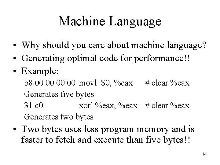 Machine Language • Why should you care about machine language? • Generating optimal code