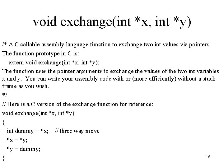 void exchange(int *x, int *y) /* A C callable assembly language function to exchange