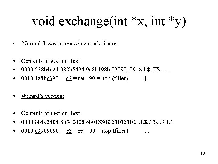 void exchange(int *x, int *y) • Normal 3 way move w/o a stack frame: