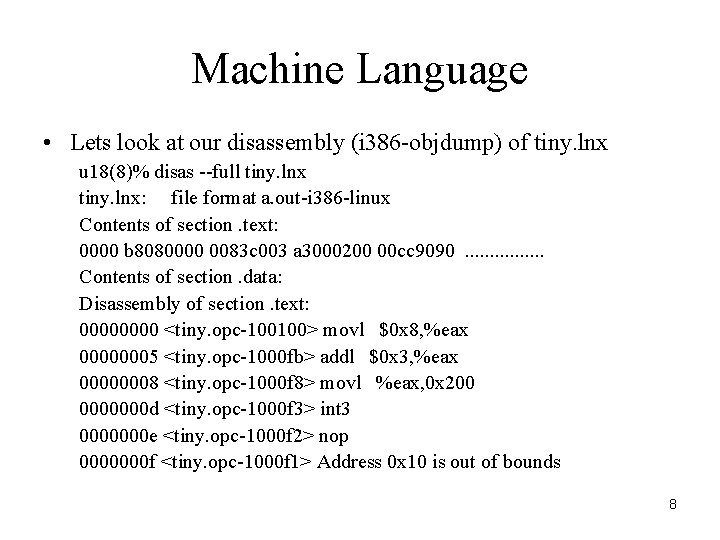 Machine Language • Lets look at our disassembly (i 386 -objdump) of tiny. lnx Machine Language • Lets look at our disassembly (i 386 -objdump) of tiny. lnx