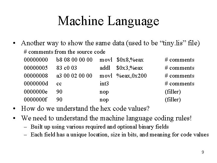 Machine Language • Another way to show the same data (used to be “tiny.