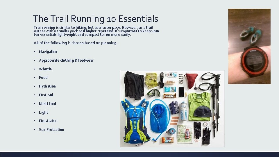 The Trail Running 10 Essentials Trail running is similar to hiking, but at a