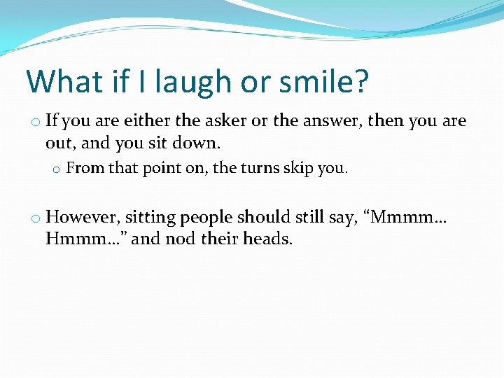 What if I laugh or smile? o If you are either the asker or