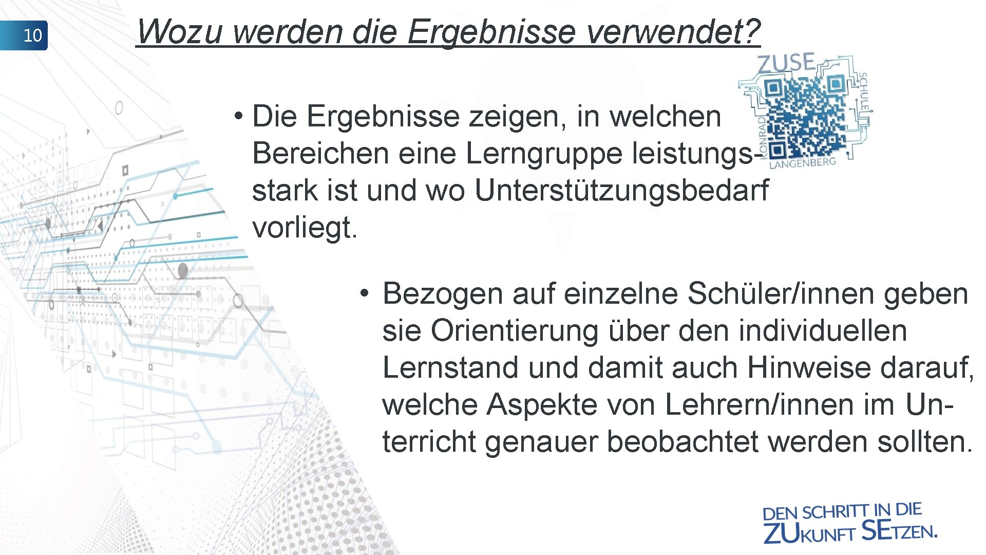 10 Wozu werden die Ergebnisse verwendet? • Die Ergebnisse zeigen, in welchen Bereichen eine