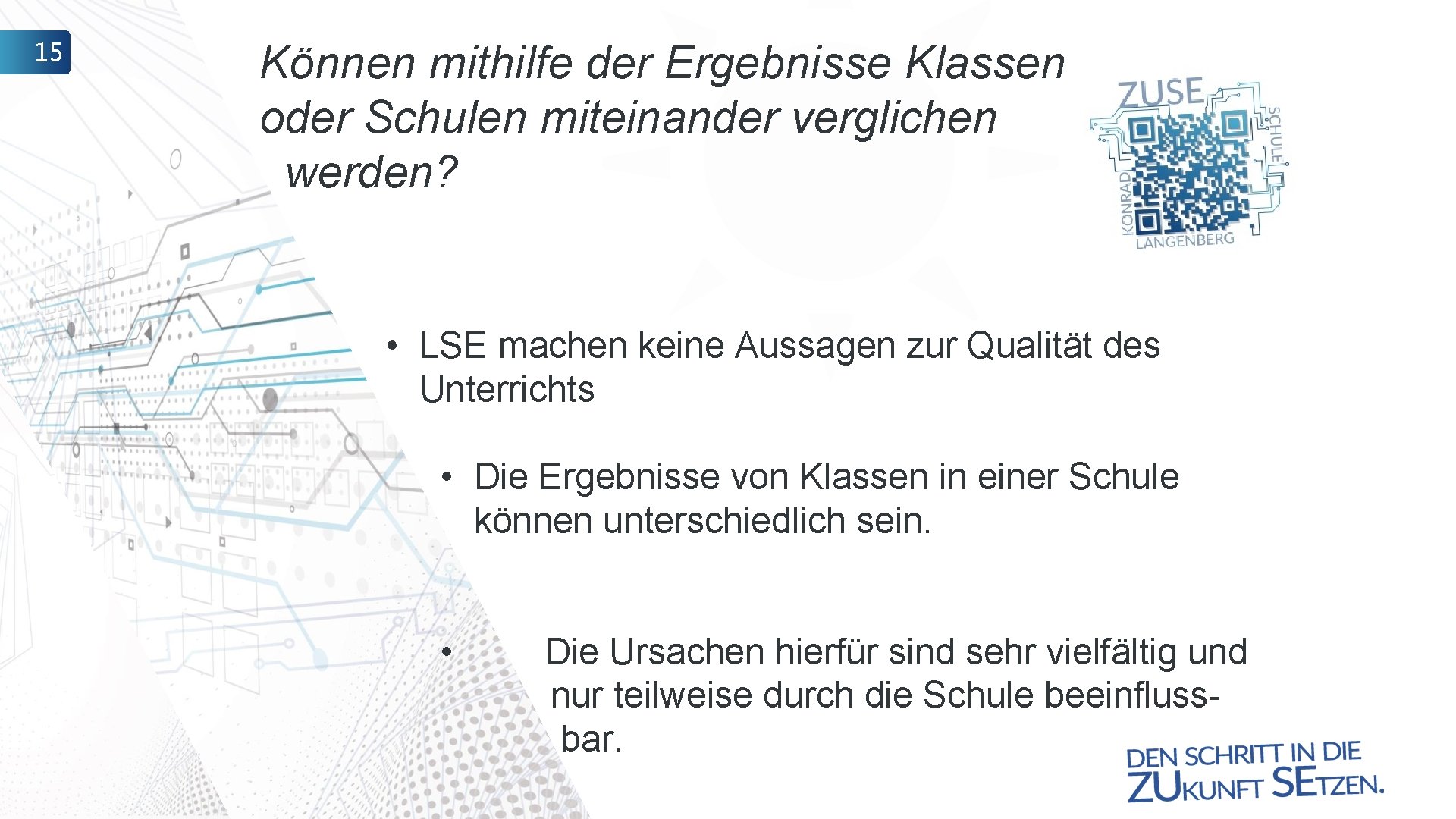 15 Können mithilfe der Ergebnisse Klassen oder Schulen miteinander verglichen werden? • LSE machen