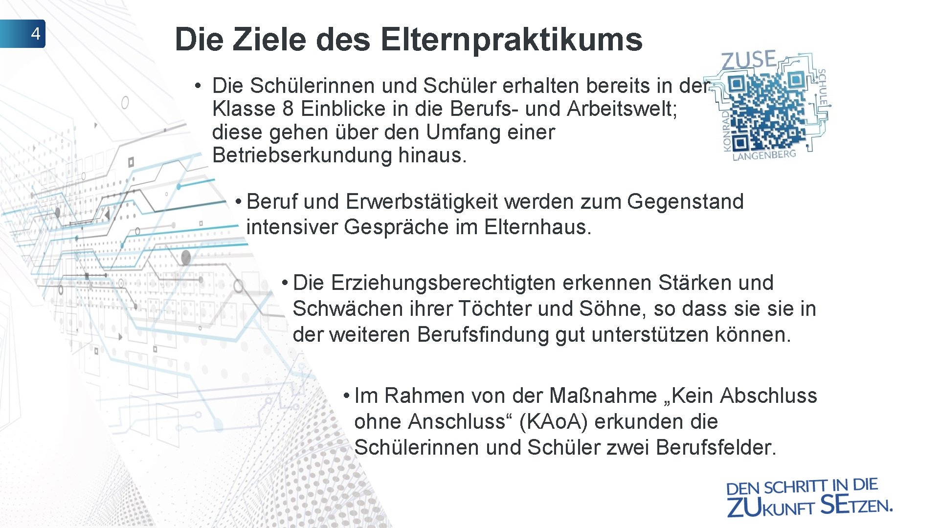 4 Die Ziele des Elternpraktikums • Die Schülerinnen und Schüler erhalten bereits in der