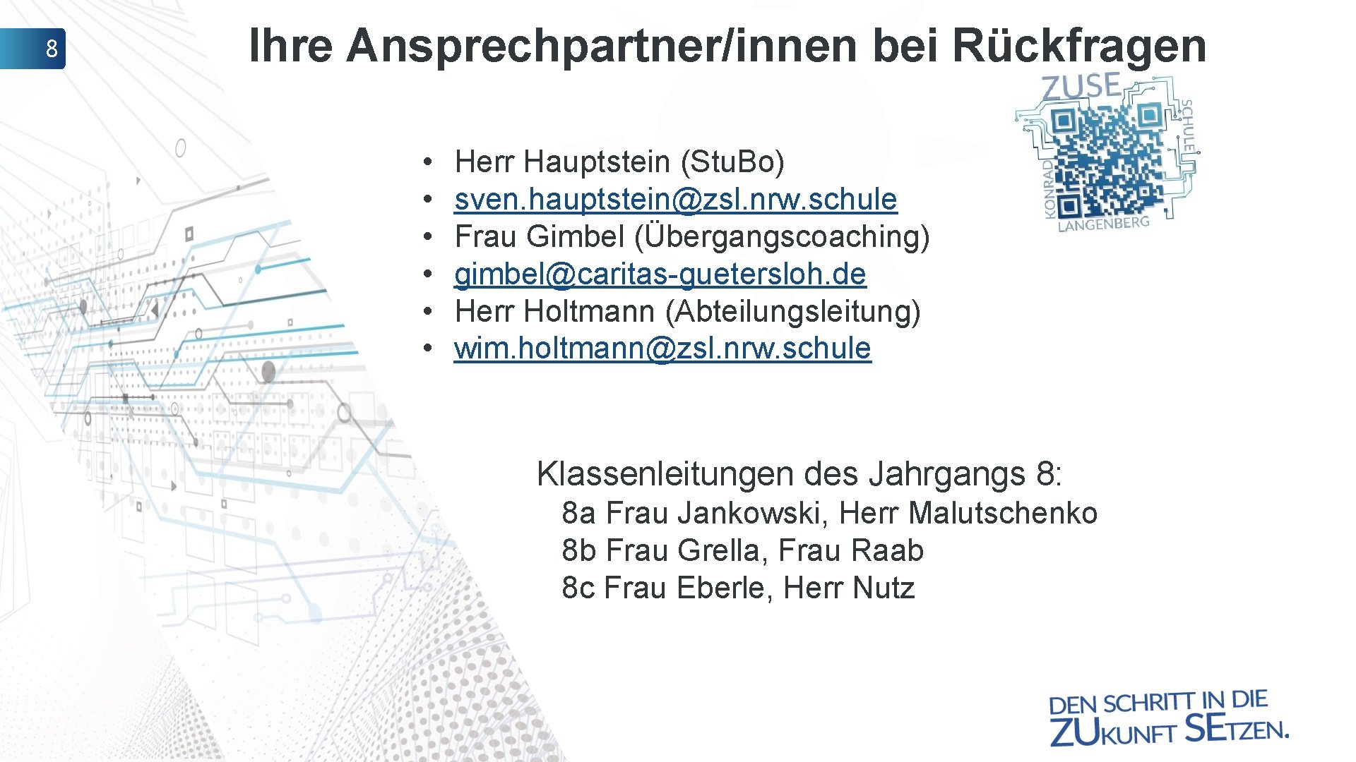 8 Ihre Ansprechpartner/innen bei Rückfragen • • • Herr Hauptstein (Stu. Bo) sven. hauptstein@zsl.