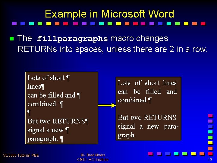 Example in Microsoft Word n The fillparagraphs macro changes RETURNs into spaces, unless there