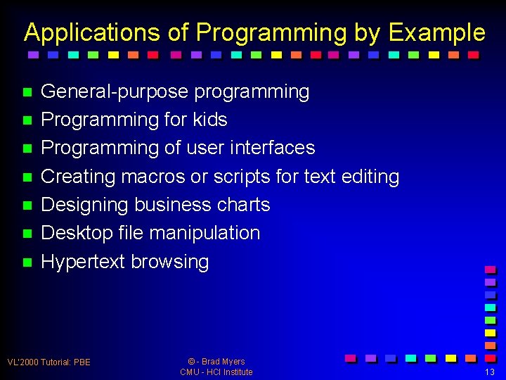 Applications of Programming by Example n n n n General-purpose programming Programming for kids