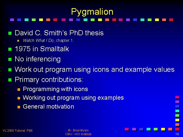 Pygmalion n David C. Smith’s Ph. D thesis n n n Watch What I