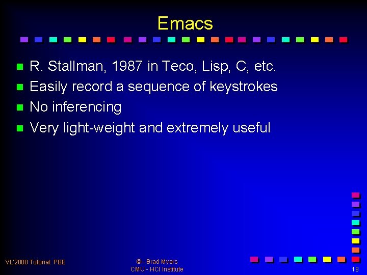 Emacs n n R. Stallman, 1987 in Teco, Lisp, C, etc. Easily record a