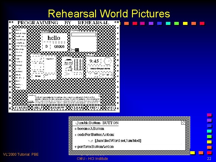 Rehearsal World Pictures VL’ 2000 Tutorial: PBE © - Brad Myers CMU - HCI