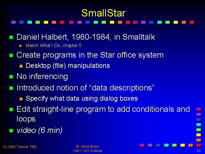 Small. Star n Daniel Halbert, 1980 -1984, in Smalltalk n n Create programs in