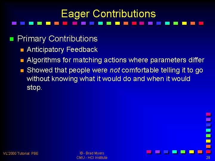 Eager Contributions n Primary Contributions n n n Anticipatory Feedback Algorithms for matching actions